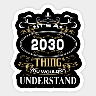 It's A 2030 Thing You Wouldn't Understand Sticker